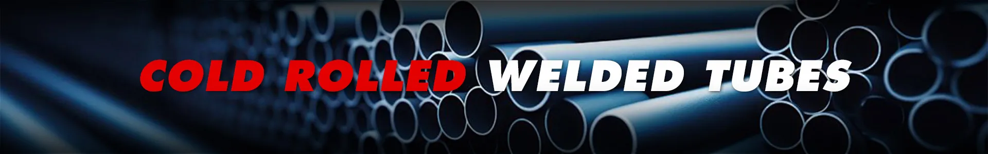Cold Rolled Welded Tubes